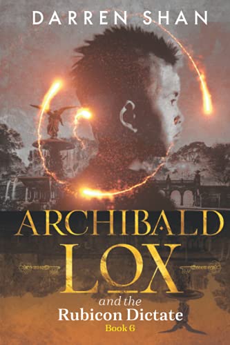 Archibald Lox and the Rubicon Dictate: Archibald Lox series, book 6 von Independently published